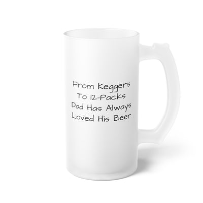 Dad Has Loved His Beer Frosted Glass Mug