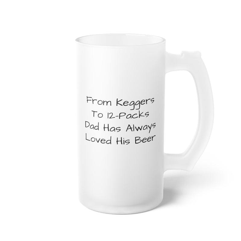 Dad Has Loved His Beer Frosted Glass Mug