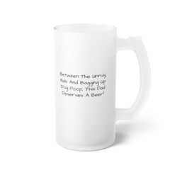 Dad Deserves A Beer Frosted Glass Mug