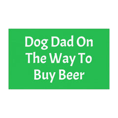 Dog Dad On A Beer Run Car Magnet