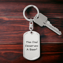 Dad Deserves A Beer Dog Tag Keychain
