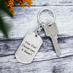 Dad Deserves A Beer Dog Tag Keychain
