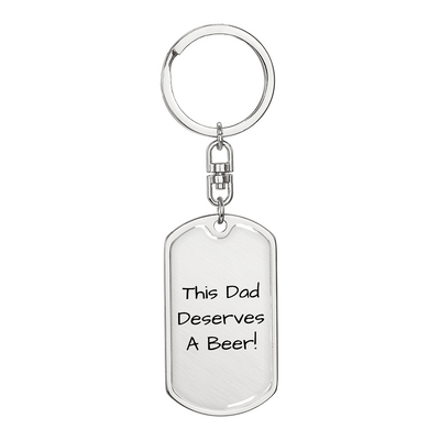 Dad Deserves A Beer Dog Tag Keychain