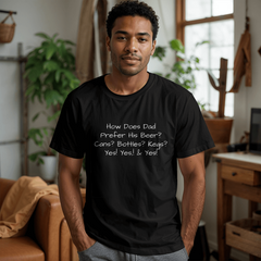 How Dad Prefers His Beer T-shirt